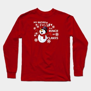 My Entire Family is a Bunch of Flakes Long Sleeve T-Shirt